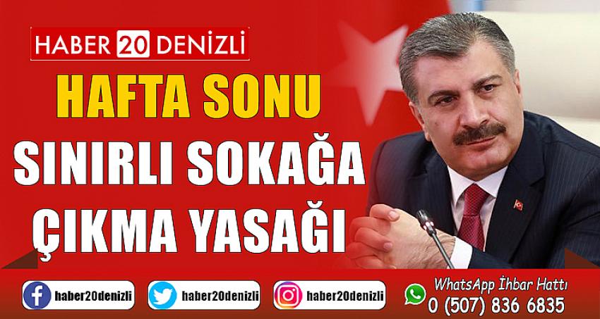 HAFTA SONU SINIRLI SOKAĞA ÇIKMA YASAĞI