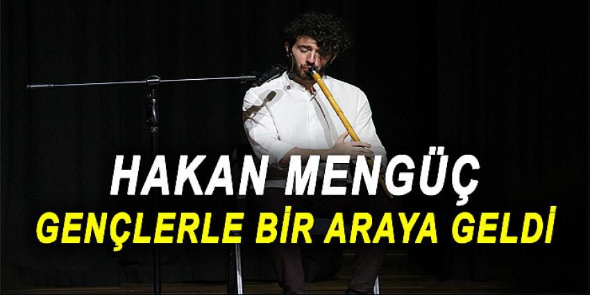 HAKAN MENGÜÇ GENÇLERLE BİR ARAYA GELDİ