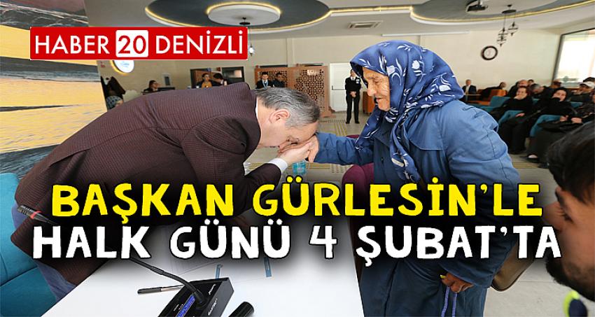 BAŞKAN GÜRLESİN’LE HALK GÜNÜ 4 ŞUBAT’TA