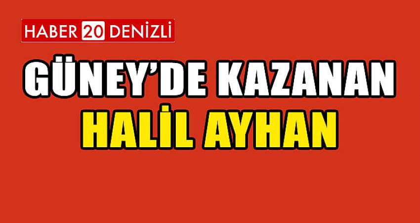 GÜNEY'DE KAZANAN HALİL AYHAN OLDU