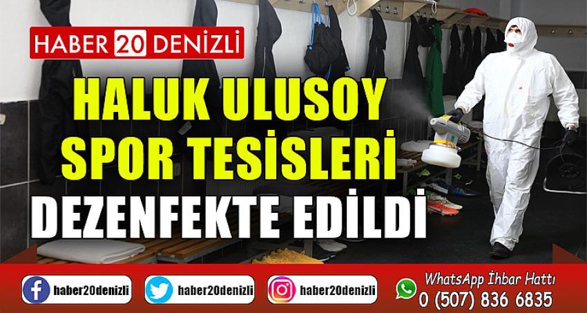 Haluk Ulusoy Spor Tesisleri dezenfekte edildi