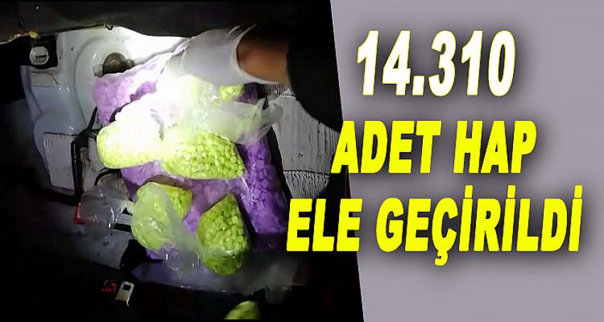 14.310 HAP ELE GEÇİRİLDİ