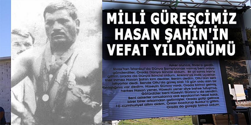 MİLLİ GÜREŞCİMİZ HASAN ŞAHİN'İN VEFAT YILDÖNÜMÜ