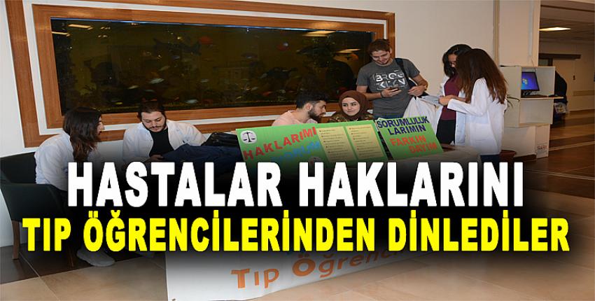 HASTALAR HAKLARINI TIP ÖĞRENCİLERİNDEN DİNLEDİLER