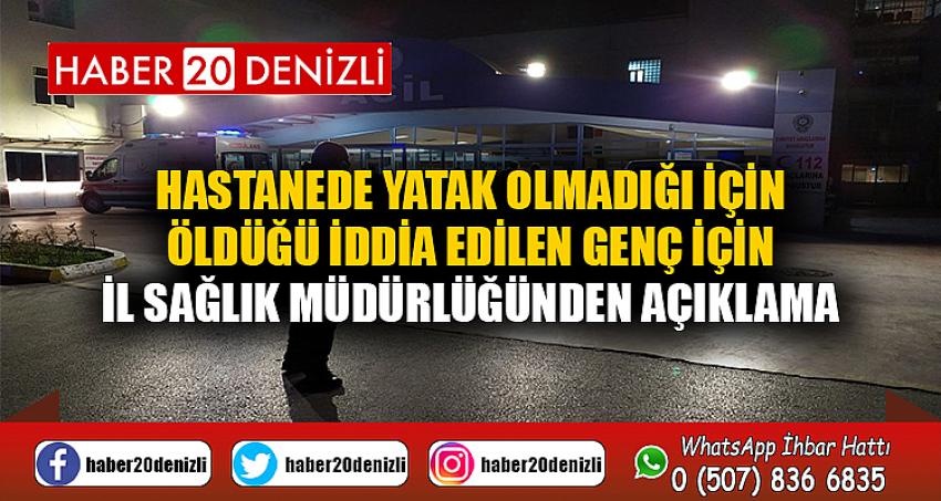 Hastanede yatak olmadığı için öldüğü iddia edilen genç için İl Sağlık Müdürlüğünden açıklama