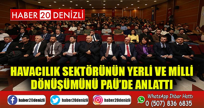 Havacılık Sektörünün Yerli ve Milli Dönüşümünü PAÜ’de Anlattı