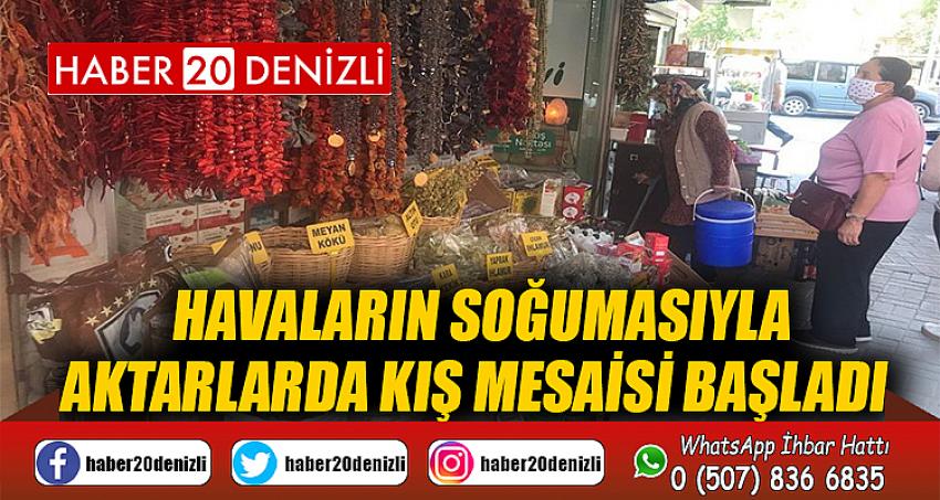 Havaların soğumasıyla aktarlarda kış mesai başladı