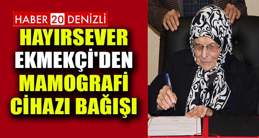 HAYIRSEVER EKMEKÇİ'DEN MAMOGRAFİ CİHAZI BAĞIŞI