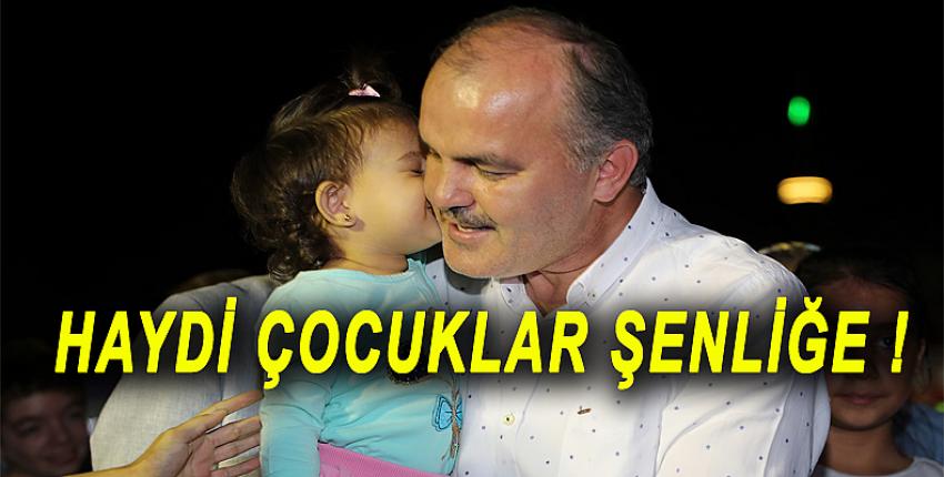 HAYDİ ÇOCUKLAR ŞENLİĞE !