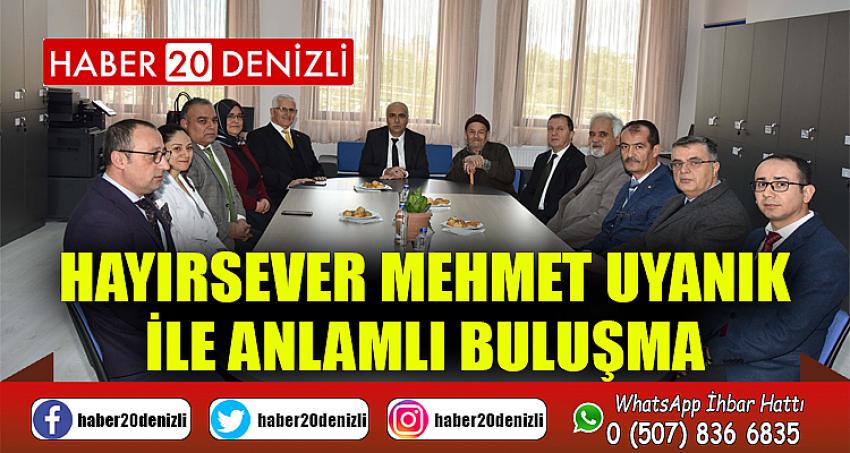 Hayırsever Mehmet Uyanık İle Anlamlı Buluşma