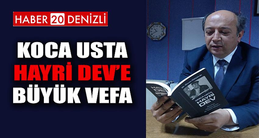 KOCA USTA HAYRİ DEV’E BÜYÜK VEFA