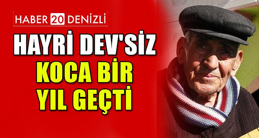 HAYRİ DEV'SİZ KOCA BİR YIL GEÇTİ