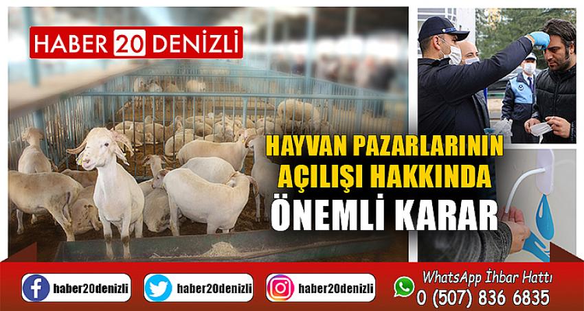 HAYVAN PAZARLARININ AÇILIŞI HAKKINDA ÖNEMLİ KARAR