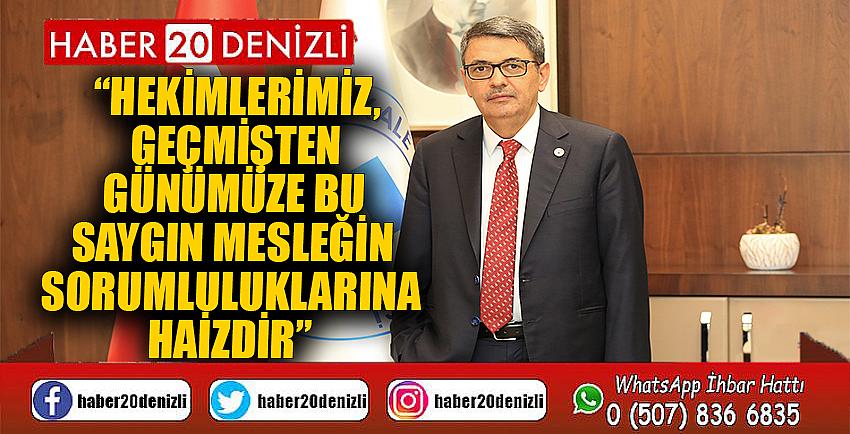 “Hekimlerimiz, geçmişten günümüze bu saygın mesleğin sorumluluklarına haizdir”