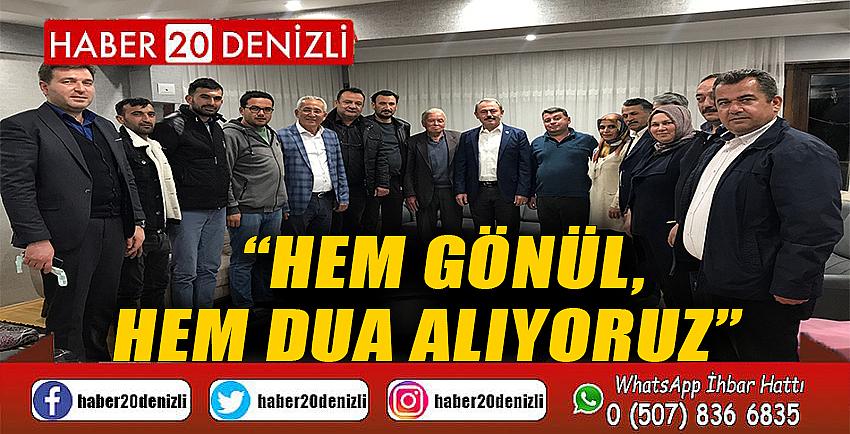 “HEM GÖNÜL, HEM DUA ALIYORUZ” 