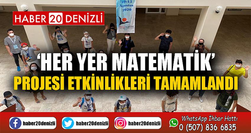 ‘Her Yer Matematik’ Projesi Etkinlikleri Tamamlandı