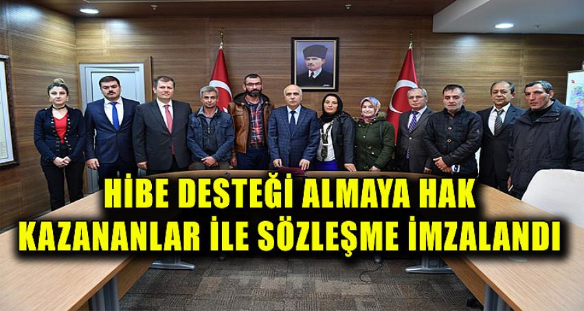 HİBE DESTEĞİ ALMAYA HAK KAZANANLAR İLE SÖZLEŞME İMZALANDI