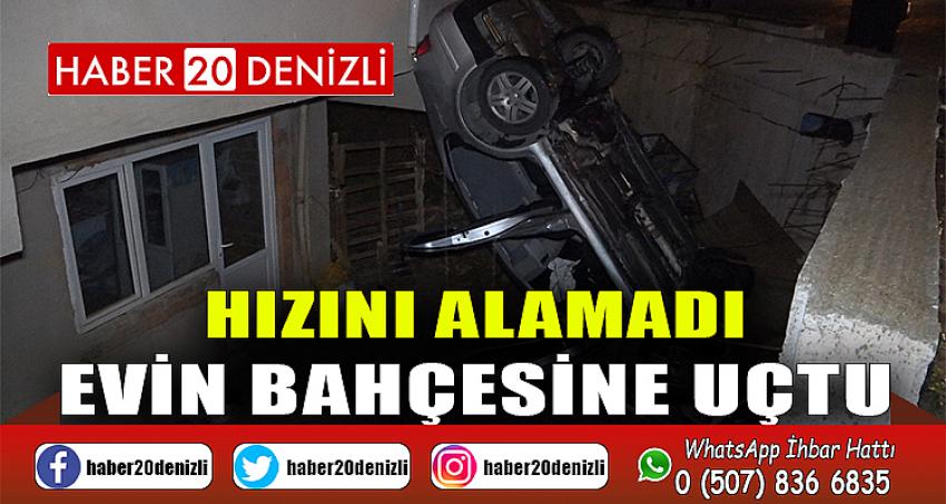 Hızını alamadı evin bahçesine uçtu