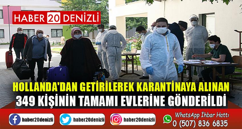 Hollanda'dan getirilerek karantinaya alınan 349 kişinin tamamı evlerine gönderildi