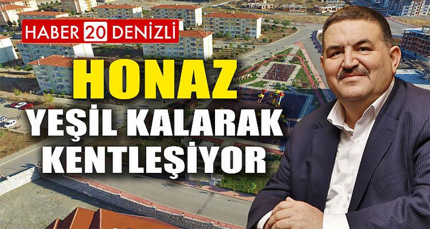 HONAZ YEŞİL KALARAK KENTLEŞİYOR