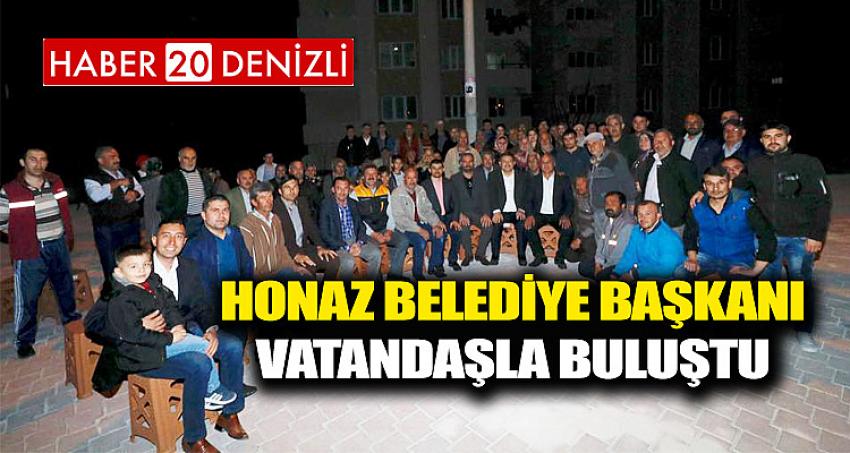 HONAZ BELEDİYE BAŞKANI VATANDAŞLA BULUŞTU