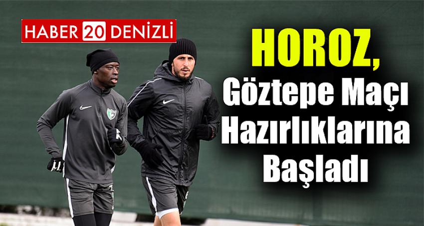 Horoz, Göztepe Maçı Hazırlıklarına Başladı