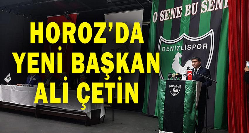 HOROZ'DA YENİ BAŞKAN ALİ ÇETİN