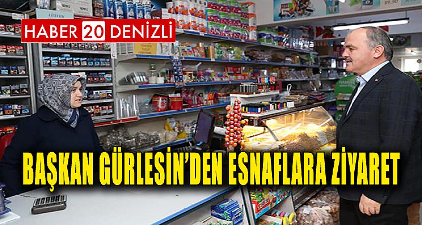 BAŞKAN GÜRLESİN’DEN ESNAFLARA ZİYARET