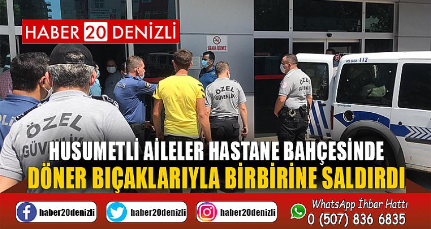 Husumetli aileler hastane bahçesinde döner bıçaklarıyla birbirine saldırdı