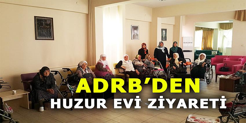 ADRB'DEN HUZUR EVİ ZİYARETİ