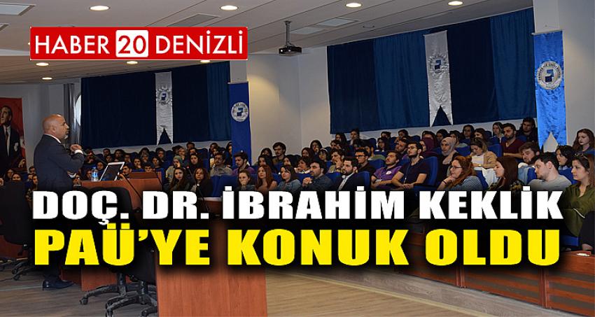 Doç. Dr. İbrahim Keklik PAÜ’ye Konuk Oldu