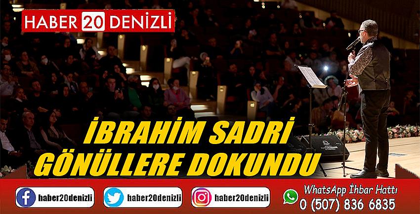 İbrahim Sadri gönüllere dokundu