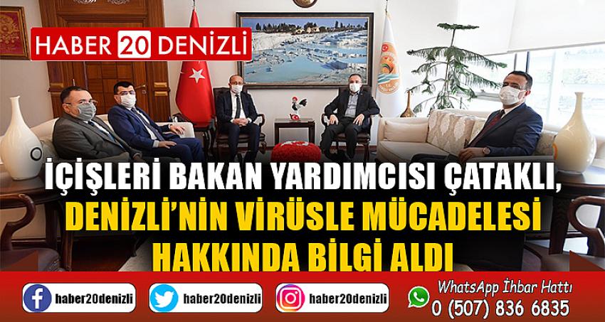 İçişleri Bakan Yardımcısı Çataklı, Denizli’nin virüsle mücadelesi hakkında bilgi aldı