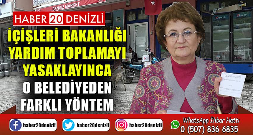 İçişleri Bakanlığı yardım toplamayı yasaklayınca, o belediyeden farklı yöntem