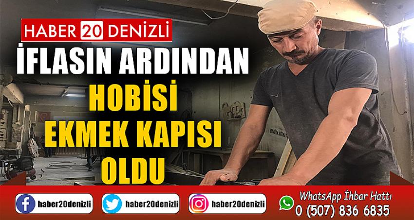 İflasın ardından hobisi ekmek kapısı oldu