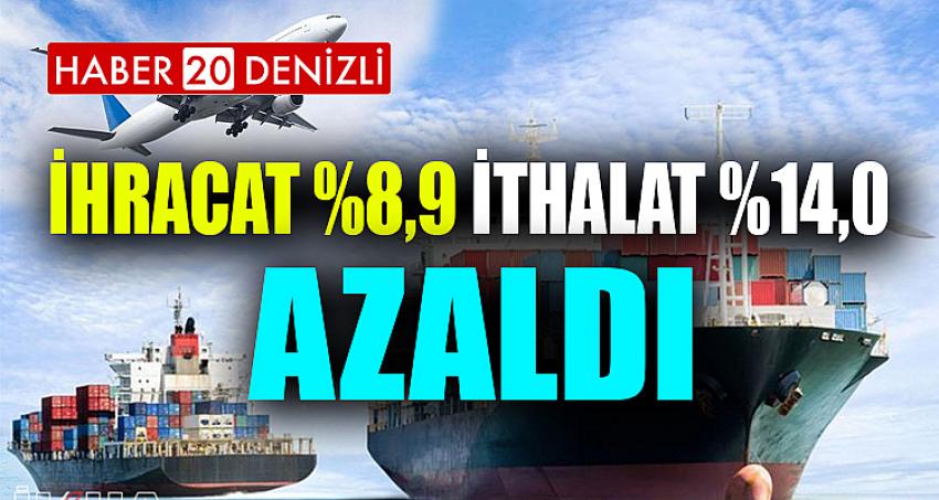 İhracat 8,9 azaldı, ithalat 14,0 azaldı