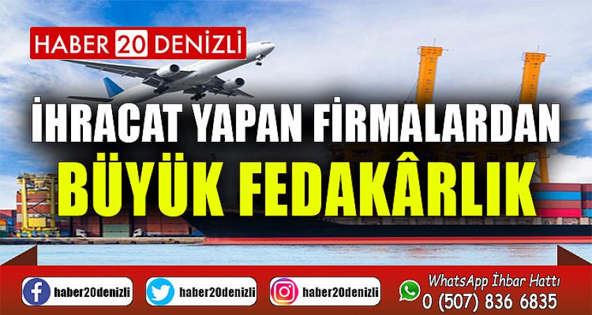 İhracat yapan firmalardan büyük fedakârlık