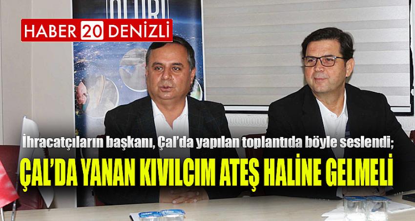 İHRACATÇILAR BİRLİĞİ ÇAL'DA