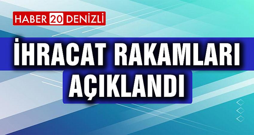 İhracat Rakamları Açıklandı