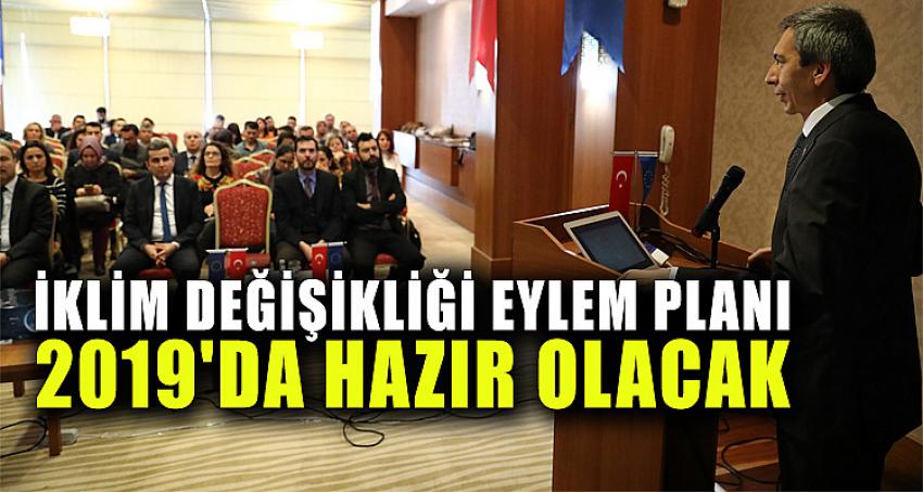 İklim Değişikliği Eylem Planı 2019'da hazır olacak