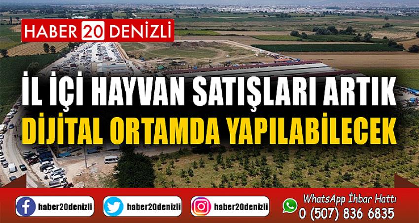 İl içi hayvan satışları artık dijital ortamda yapılabilecek