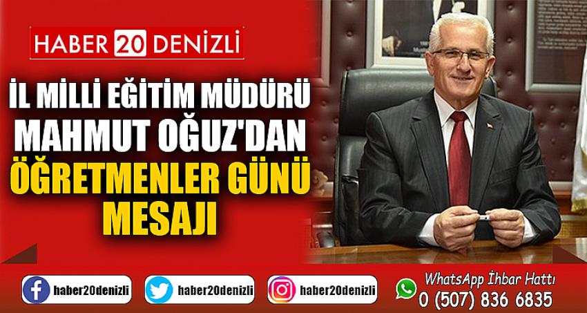 İL MİLLİ EĞİTİM MÜDÜRÜ MAHMUT OĞUZ'DAN ÖĞRETMENLER GÜNÜ MESAJI