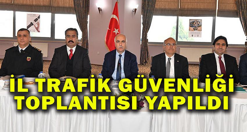 İL TRAFİK GÜVENLİĞİ TOPLANTISI YAPILDI