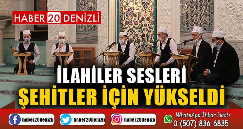 İlahiler sesleri şehitler için yükseldi