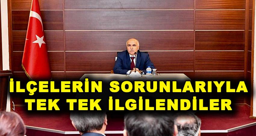 İLÇELERİN SORUNLARIYLA TEK TEK İLGİLENDİLER