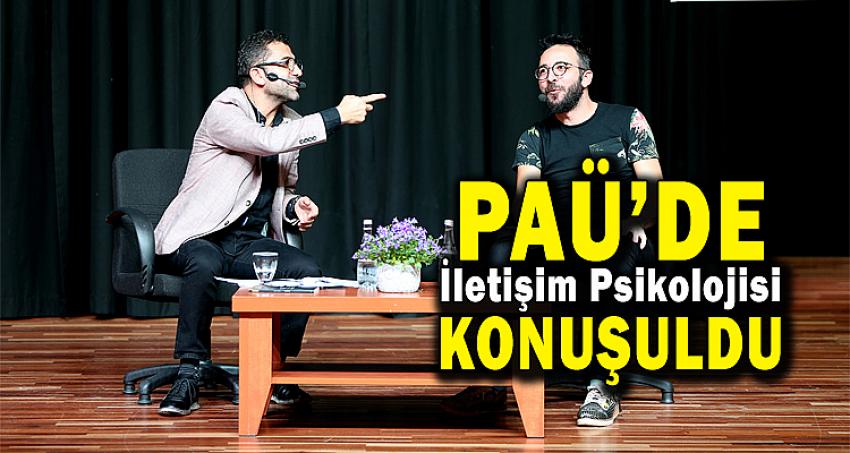 PAÜ’de ‘İletişim Psikolojisi’ Konuşuldu