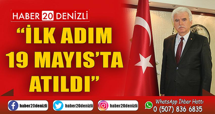 Başkan Tefenlili “İlk Adım 19 Mayıs’ta Atıldı”