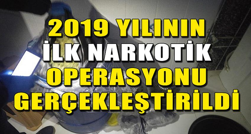 2019 YILININ İLK NARKOTİK OPERASYONU GERÇEKLEŞTİRİLDİ