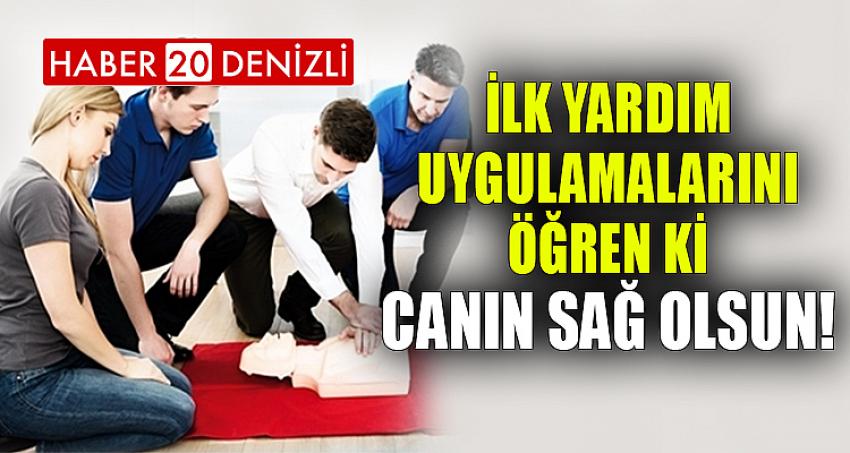 İLK YARDIM UYGULAMALARINI ÖĞREN Kİ, CANIN SAĞ OLSUN!