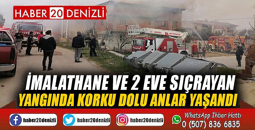 İmalathane ve 2 eve sıçrayan yangında korku dolu anlar yaşandı